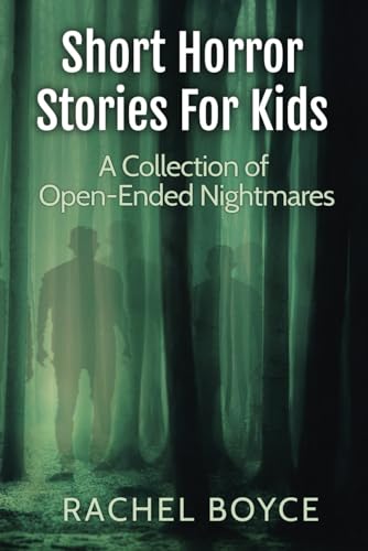 Short Horror Stories For Kids: A Collection Of Open-Ended Nightmares von Independently published