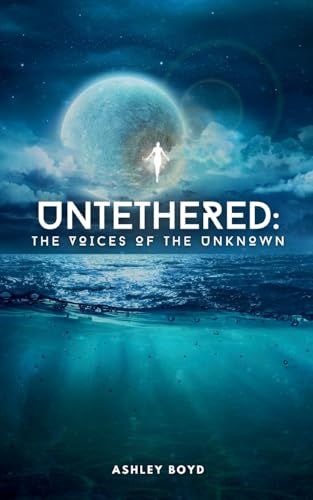Untethered: The Voices of the Unknown