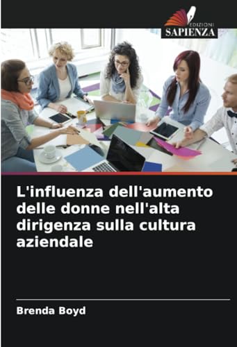 L'influenza dell'aumento delle donne nell'alta dirigenza sulla cultura aziendale von Edizioni Sapienza