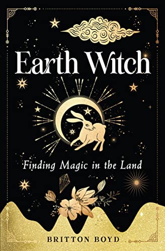Earth Witch: Listening to the Magic in the Land (Wisdom of Witchcraft)