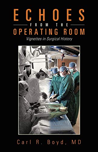 Echoes from the Operating Room: Vignettes in Surgical History von Trafford Publishing