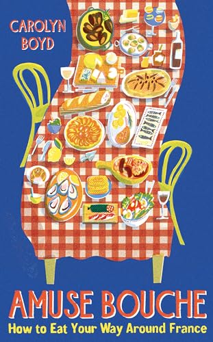 Amuse Bouche: How to Eat Your Way Around France: A Times Best Food and Drink Book 2024 von Profile Books