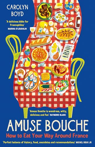 Amuse Bouche: How to Eat Your Way Around France: A Times Best Food and Drink Book 2024 von Profile Books