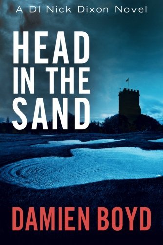 Head in the Sand (DI Nick Dixon Crime, 2, Band 2)