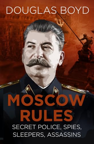 Moscow Rules: Secret Police, Spies, Sleepers, Assassins (Espionage)