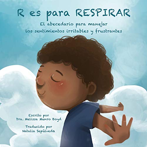 R ES PARA RESPIRAR: El abecedario para manejar los sentimientos irritables y frustrantes (Spanish Edition)