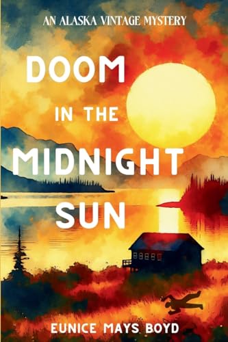 Doom in the Midnight Sun: An Alaska Vintage Mystery von Level Best - Historia