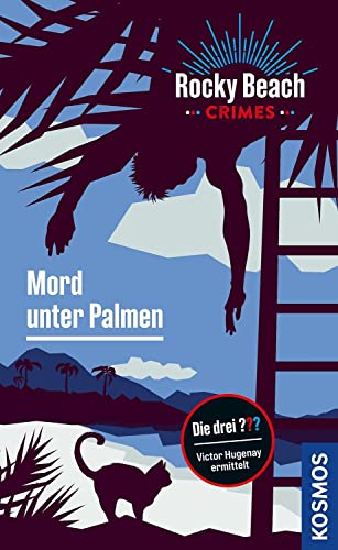 Rocky Beach Crimes. Mord unter Palmen: Victor Hugenay ermittelt