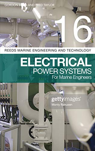Reeds Vol 16: Electrical Power Systems for Marine Engineers (Reeds Marine Engineering and Technology Series, Band 16)