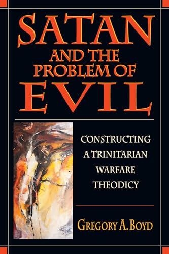 Satan and the Problem of Evil: Constructing a Trinitarian Warfare Theodicy Satan and the Problem of Evil: Constructing a Trinitarian Warfare Theodicy von IVP Academic
