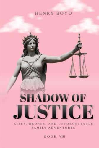 Shadow of Justice: Kites, Drones, and Unforgettable Family Adventures von NYC Book Publishers