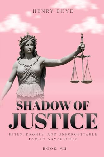 Shadow of Justice: Kites, Drones, and Unforgettable Family Adventures von NYC Book Publishers