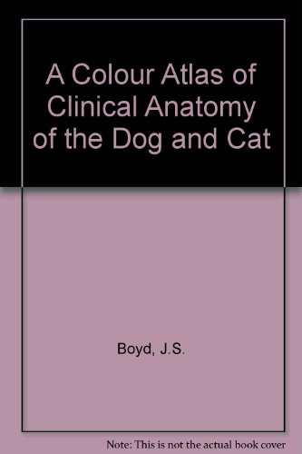 A Colour Atlas of Clinical Anatomy of the Dog and Cat