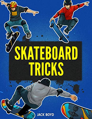 Skateboard Tricks: Step By Step Instructions & Videos To Help You Land Your Next Trick! von Spotlight Media