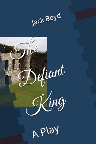 The Defiant King: A Play von Independently published