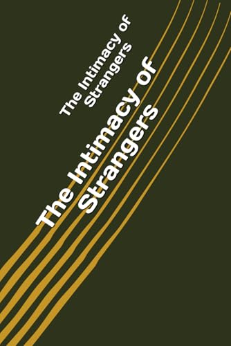 The Intimacy of Strangers von Independently published