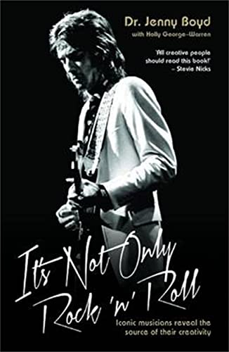 It's Not Only Rock N Roll: Iconic Musicians Reveal the Source of Their Creativity von John Blake