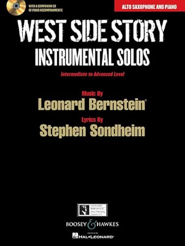 West Side Story: Instrumental Solos. Alt-Saxophon und Klavier. Ausgabe mit CD.: Arranged for Alto Saxophone and Piano with a CD of Piano Accompaniments