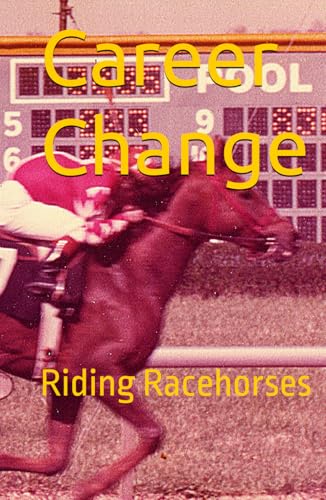 Career Change: Riding Racehorses von Independently published