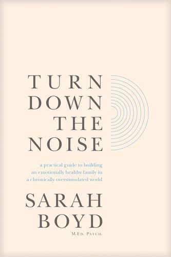 Turn Down the Noise: A Practical Guide to Building an Emotionally Healthy Family in a Chronically Overstimulated World von Tyndale Refresh