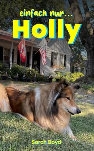 einfach nur... Holly: Ein Collie zieht um