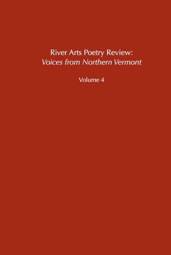 River Arts Review: Voices from Northern Vermont: Volume 4 von Independently published