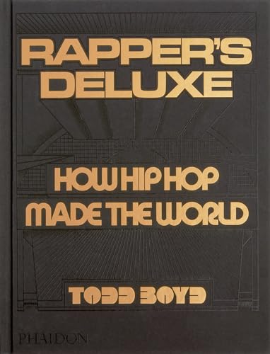 Rapper's Deluxe: How Hip Hop Made The World von Phaidon Press