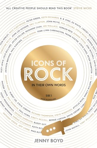 Icons of Rock - In Their Own Words: From Eric Clapton to Mick Fleetwood, Joni Mitchell to George Harrison, an intimate portrait of their craft