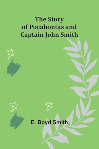 The Story of Pocahontas and Captain John Smith von Alpha Edition