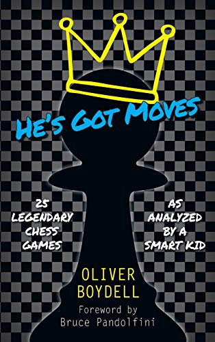 He's Got Moves: 25 Legendary Chess Games (As Analyzed by a Smart Kid) von Metabook