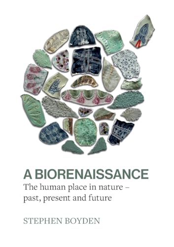 A Biorenaissance: The human place in nature - past, present and future