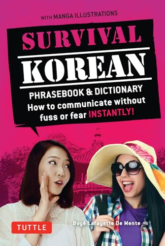 Survival Korean: How to Communicate Without Fuss or Fear Instantly: How to Communicate Without Fuss or Fear Instantly! (Korean Phrasebook & Dictionary) (Survival Phrase Books-miscellaneous/English)