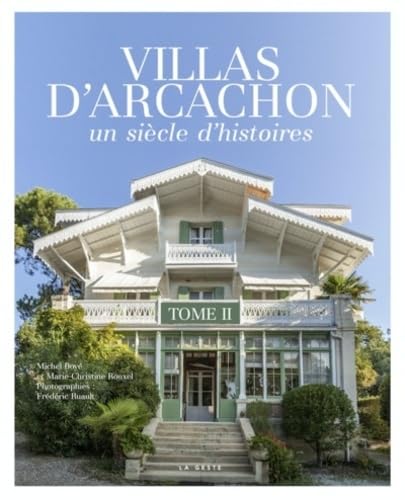Les villas d'Arcachon - Un siècle d'hsitoires (Tome II): Un siècle d'histoires