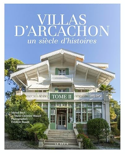 Les villas d'Arcachon - Un siècle d'hsitoires (Tome II): Un siècle d'histoires von La Geste