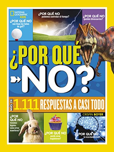 ¿Por qué no?: Más de 1.111 respuestas a casi todo (National Geographic Kids) von National Geographic