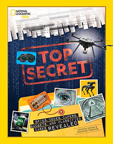 Top Secret: Spies, Codes, Capers, Gadgets, and Classified Cases Revealed von National Geographic