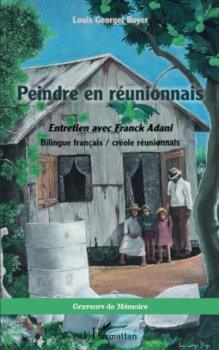 Peindre en réunionnais: Entretien avec Franck Adani Bilingue français / créole réunionnais von Editions L'Harmattan