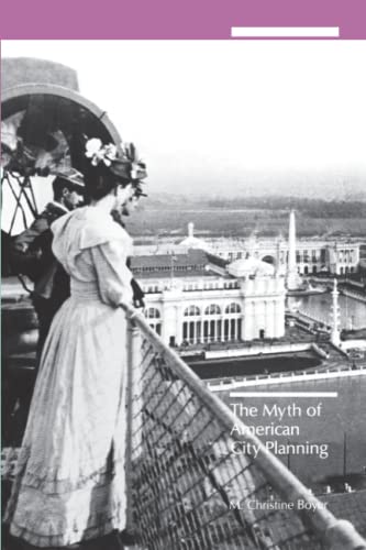 Dreaming the Rational City: The Myth of American City Planning