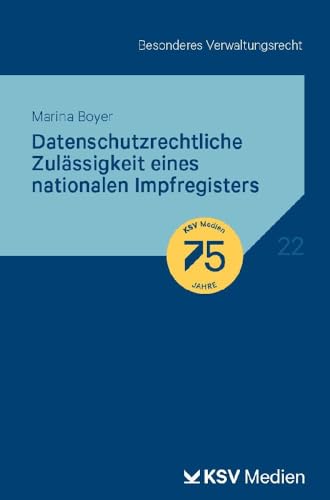 Datenschutzrechtliche Zulässigkeit eines nationalen Impfregisters (Reihe Besonderes Verwaltungsrecht) von Kommunal-u.Schul-Verlag