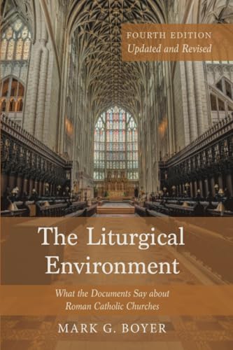 The Liturgical Environment, Fourth Edition, Updated and Revised: What the Documents Say about Roman Catholic Churches The Liturgical Environment, Fourth Edition, Updated and Revised: What the Documents Say about Roman Catholic Churches von Wipf and Stock
