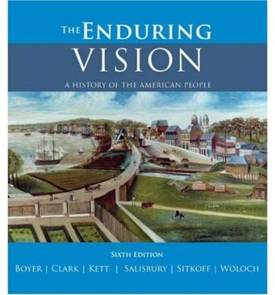 The Enduring Vision: A History of the American People