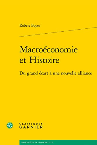Macroeconomie Et Histoire: Du Grand Ecart a Une Nouvelle Alliance (Problematiques De Traduction, 30, Band 30) von Classiques Garnier