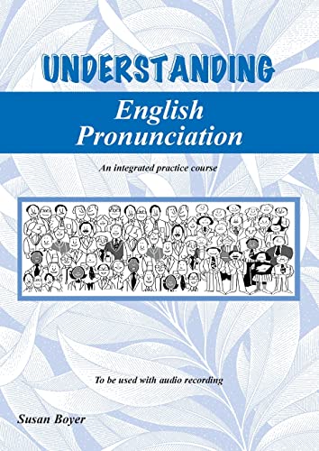 Understanding English Pronunciation - Student Book: An intergrated practice course von Boyer Educational Resources
