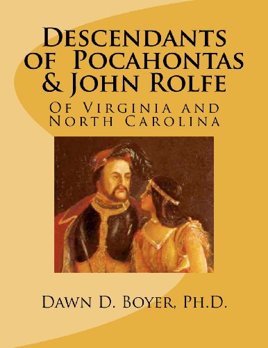Descendants of Pocahontas & John Rolfe: Of Virginia and North Carolina