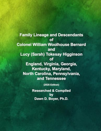 Family Lineage and Descendants of Colonel William Woolhouse Bernard and Lucy (Sarah) Tokesay Higginson of England, Virginia, Georgia, Kentucky, ... 2025 Edition (Genealogy Lineage, Band 209) von Independently published