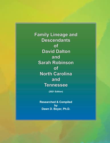 Family Lineage and Descendants of David Dalton and Sarah Robinson of North Carolina and Tennessee (2021 Edition) (Genealogy Lineage, Band 55) von Independently published