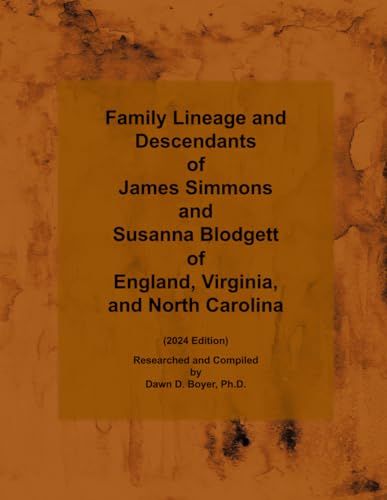 Family Lineage and Descendants of James Simmons and Susanna Blodgett of England, Virginia, and North Carolina: 2024 Edition (Genealogy Lineage, Band 150) von Independently published