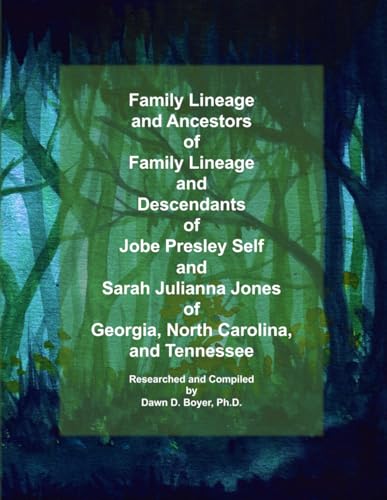 Family Lineage and Descendants of Jobe Presley Self and Sarah Julianna Jones of North Carolina, Georgia, and Tennessee: 2023 Edition (Genealogy Lineage, Band 138)