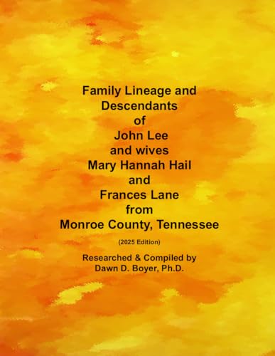 Family Lineage and Descendants of John Lee and wives Mary Hannah Hall and Frances Lane from Monroe County, Tennessee: 2025 Edition (Genealogy Lineage, Band 215) von Independently published
