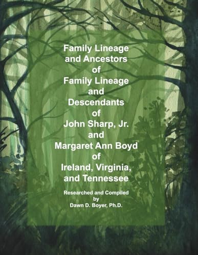 Family Lineage and Descendants of John Sharp, Jr. and Margaret Ann Boyd of Ireland, Virginia, and Tennessee: 2023 Edition (Genealogy Lineage, Band 139) von Independently published